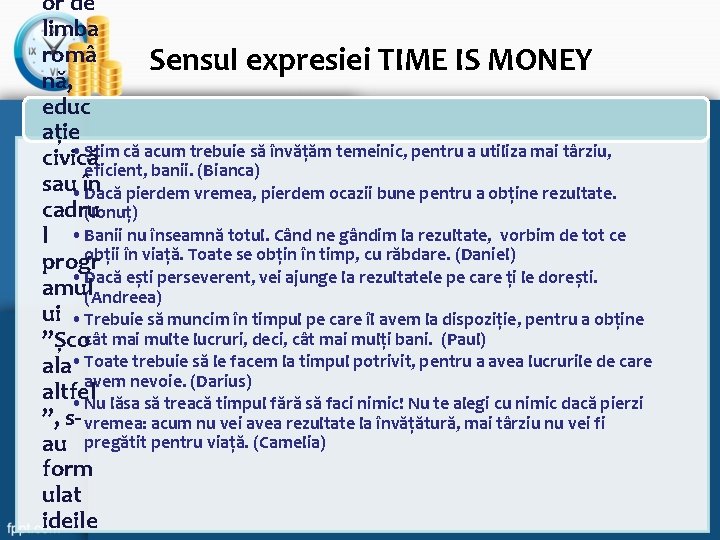or de limba româ Sensul expresiei TIME IS MONEY nă, educ ație • Știm