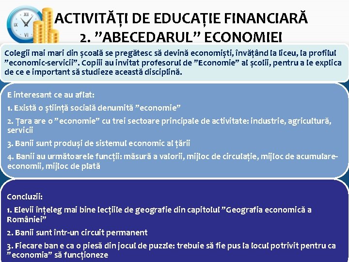 ACTIVITĂȚI DE EDUCAȚIE FINANCIARĂ 2. ”ABECEDARUL” ECONOMIEI Colegii mari din școală se pregătesc să