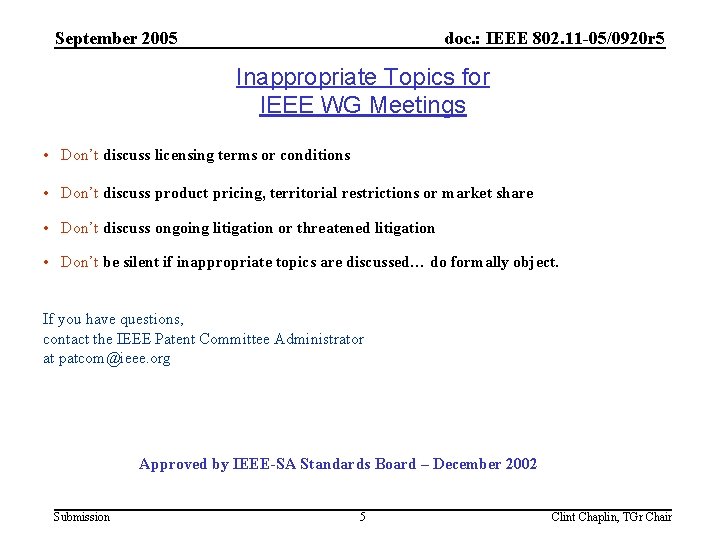 September 2005 doc. : IEEE 802. 11 -05/0920 r 5 Inappropriate Topics for IEEE