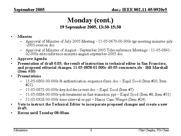 September 2005 doc. : IEEE 802. 11 -05/0920 r 5 Monday (cont. ) 19