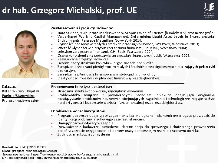 dr hab. Grzegorz Michalski, prof. UE Katedra: Katedra Pracy i Kapitału Funkcje/Stanowisko: Profesor nadzwyczajny