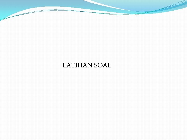 LATIHAN SOAL 