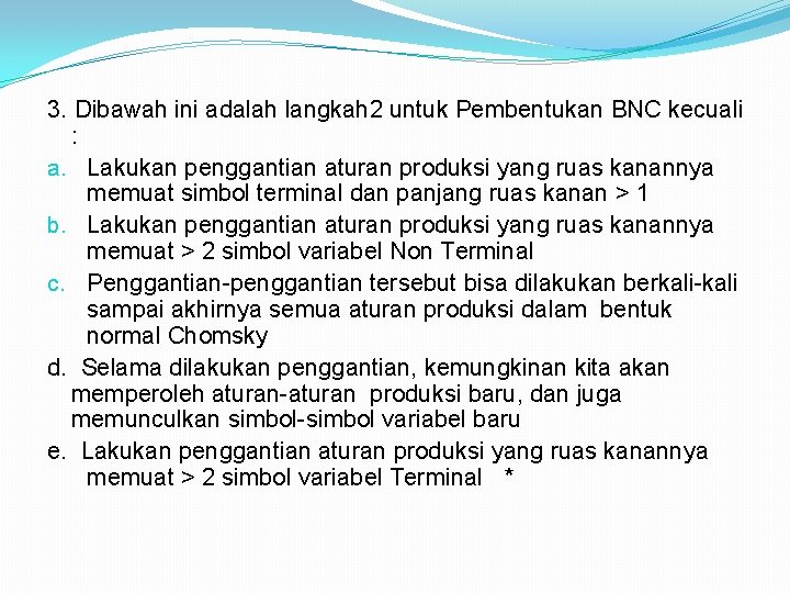 3. Dibawah ini adalah langkah 2 untuk Pembentukan BNC kecuali : a. Lakukan penggantian
