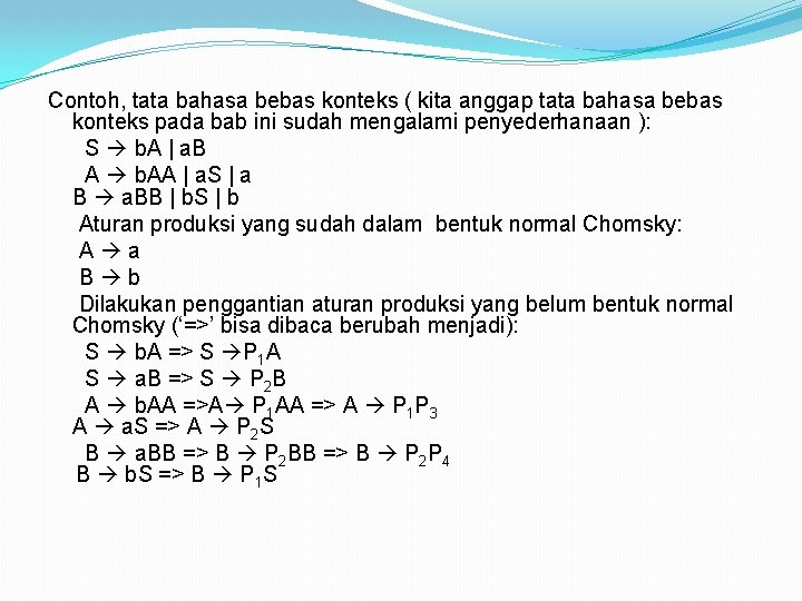 Contoh, tata bahasa bebas konteks ( kita anggap tata bahasa bebas konteks pada bab