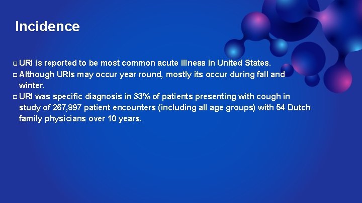 Incidence URI is reported to be most common acute illness in United States. q