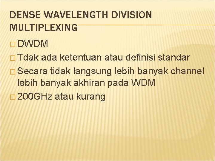 DENSE WAVELENGTH DIVISION MULTIPLEXING � DWDM � Tdak ada ketentuan atau definisi standar �