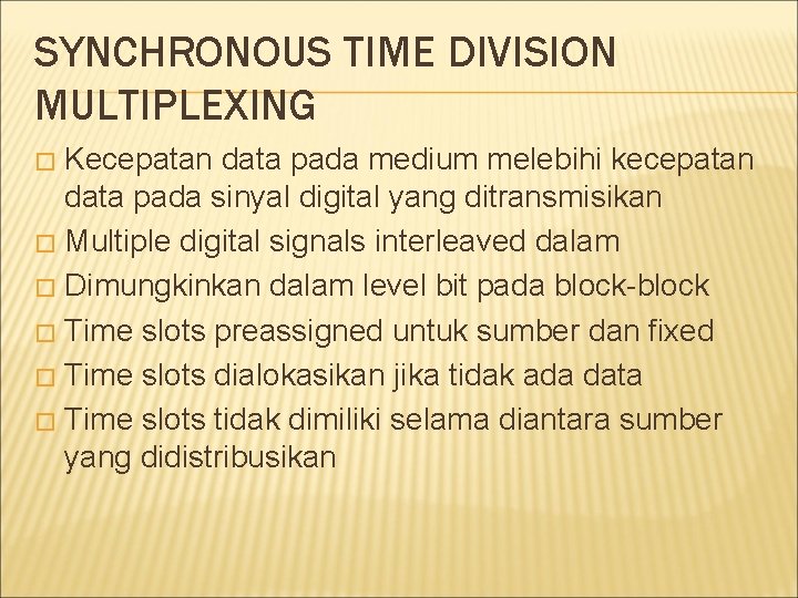 SYNCHRONOUS TIME DIVISION MULTIPLEXING Kecepatan data pada medium melebihi kecepatan data pada sinyal digital