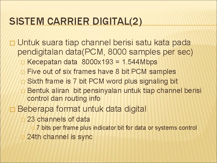 SISTEM CARRIER DIGITAL(2) � Untuk suara tiap channel berisi satu kata pada pendigitalan data(PCM,