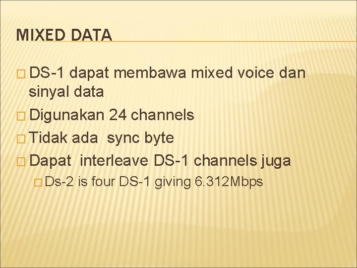 MIXED DATA � DS-1 dapat membawa mixed voice dan sinyal data � Digunakan 24