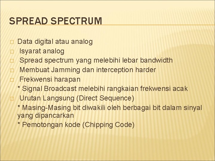 SPREAD SPECTRUM � � � Data digital atau analog Isyarat analog Spread spectrum yang