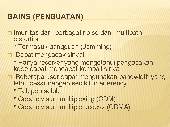 GAINS (PENGUATAN) Imunitas dari berbagai noise dan multipath distortion * Termasuk gangguan (Jamming) �