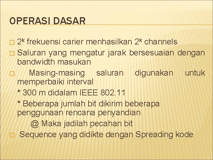 OPERASI DASAR 2 k frekuensi carier menhasilkan 2 k channels � Saluran yang mengatur