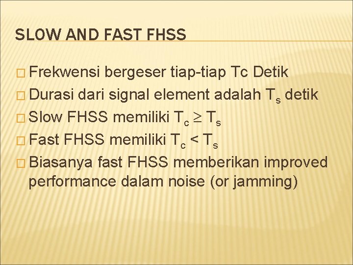 SLOW AND FAST FHSS � Frekwensi bergeser tiap-tiap Tc Detik � Durasi dari signal