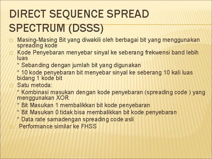 DIRECT SEQUENCE SPREAD SPECTRUM (DSSS) � � Masing-Masing Bit yang diwakili oleh berbagai bit