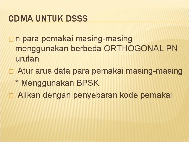 CDMA UNTUK DSSS �n para pemakai masing-masing menggunakan berbeda ORTHOGONAL PN urutan � Atur