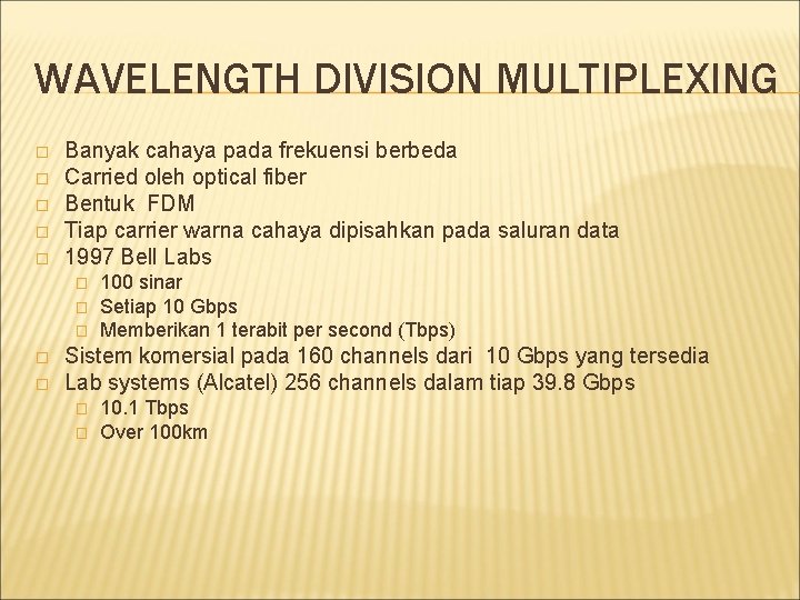 WAVELENGTH DIVISION MULTIPLEXING � � � Banyak cahaya pada frekuensi berbeda Carried oleh optical