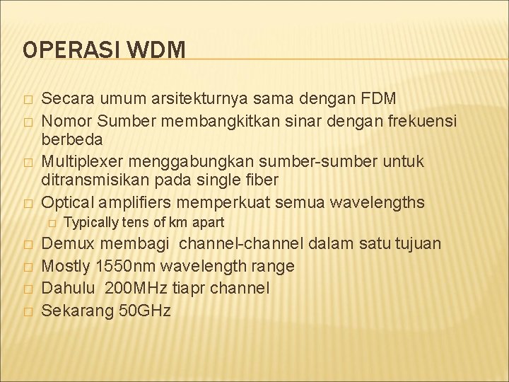 OPERASI WDM � � Secara umum arsitekturnya sama dengan FDM Nomor Sumber membangkitkan sinar