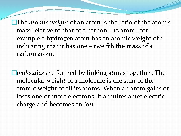 �The atomic weight of an atom is the ratio of the atom's mass relative