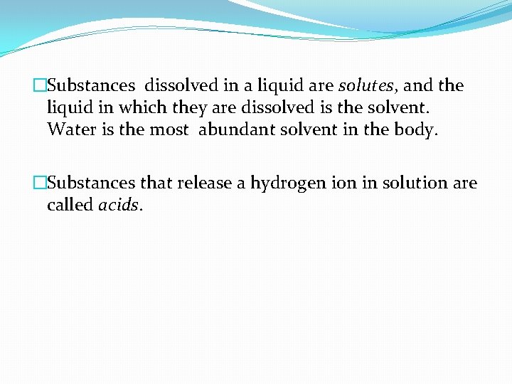 �Substances dissolved in a liquid are solutes, and the liquid in which they are
