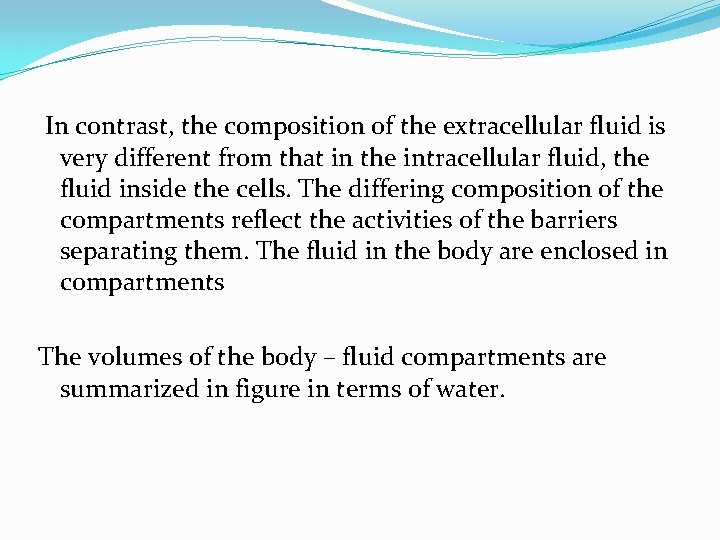 In contrast, the composition of the extracellular fluid is very different from that in