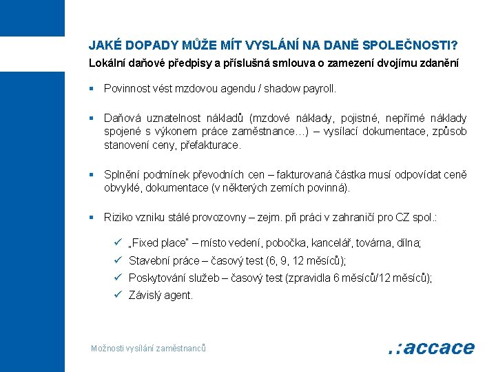 JAKÉ DOPADY MŮŽE MÍT VYSLÁNÍ NA DANĚ SPOLEČNOSTI? Lokální daňové předpisy a příslušná smlouva