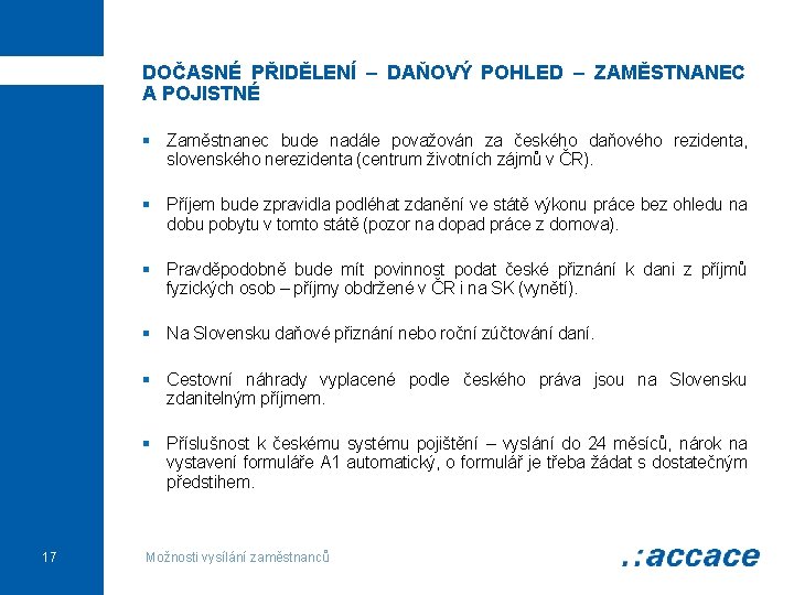 DOČASNÉ PŘIDĚLENÍ – DAŇOVÝ POHLED – ZAMĚSTNANEC A POJISTNÉ § Zaměstnanec bude nadále považován