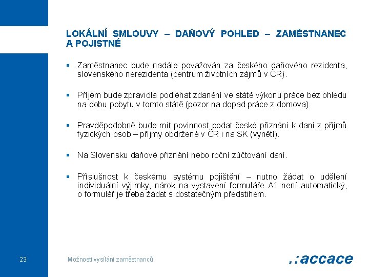 LOKÁLNÍ SMLOUVY – DAŇOVÝ POHLED – ZAMĚSTNANEC A POJISTNÉ § Zaměstnanec bude nadále považován