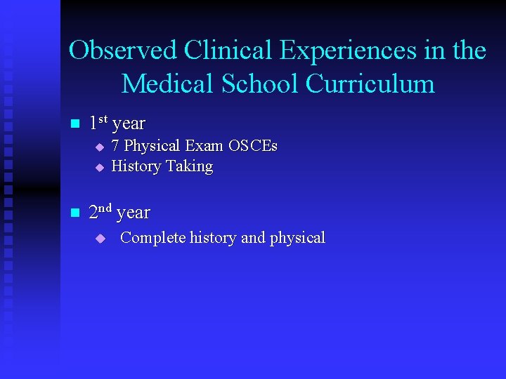 Observed Clinical Experiences in the Medical School Curriculum n 1 st year u u