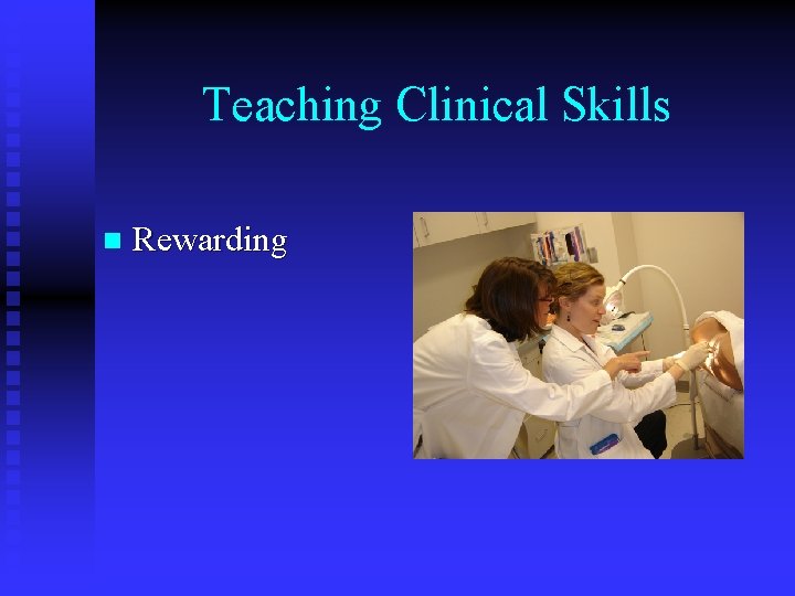 Teaching Clinical Skills n Rewarding 
