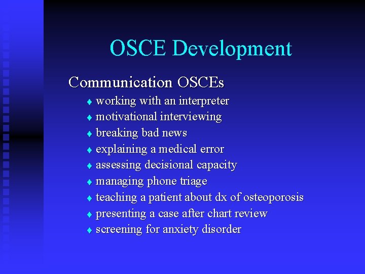 OSCE Development Communication OSCEs working with an interpreter t motivational interviewing t breaking bad