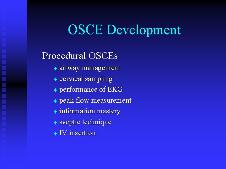 OSCE Development Procedural OSCEs airway management t cervical sampling t performance of EKG t