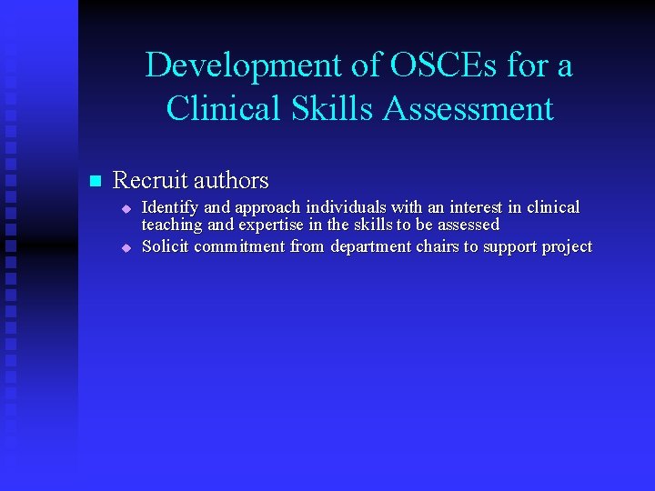 Development of OSCEs for a Clinical Skills Assessment n Recruit authors u u Identify