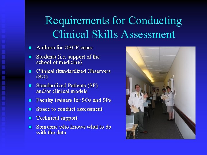 Requirements for Conducting Clinical Skills Assessment n Authors for OSCE cases n Students (i.