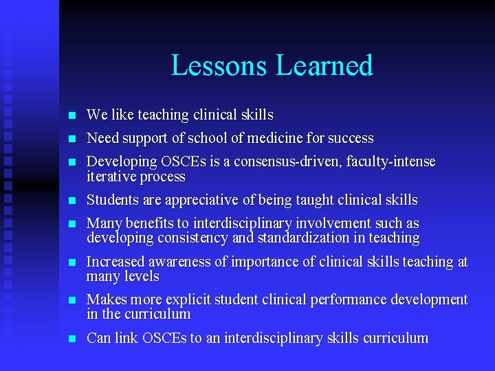 Lessons Learned n We like teaching clinical skills n Need support of school of