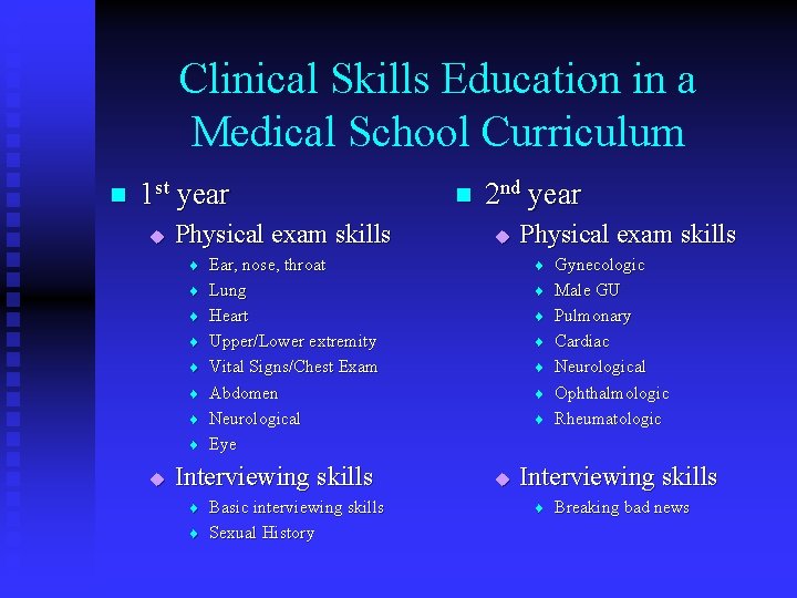 Clinical Skills Education in a Medical School Curriculum n 1 st year u Physical