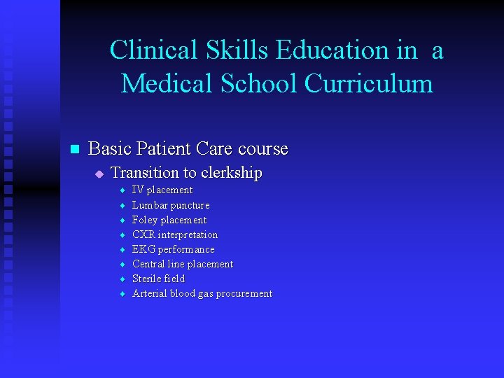 Clinical Skills Education in a Medical School Curriculum n Basic Patient Care course u
