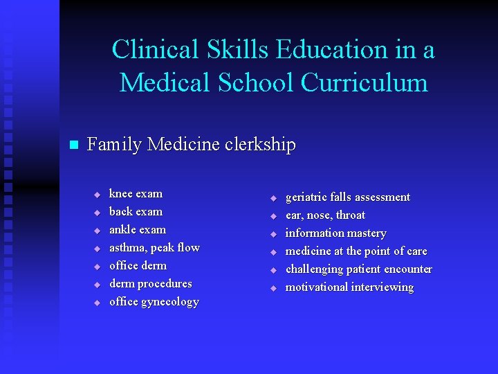 Clinical Skills Education in a Medical School Curriculum n Family Medicine clerkship u u