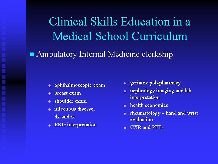 Clinical Skills Education in a Medical School Curriculum n Ambulatory Internal Medicine clerkship u