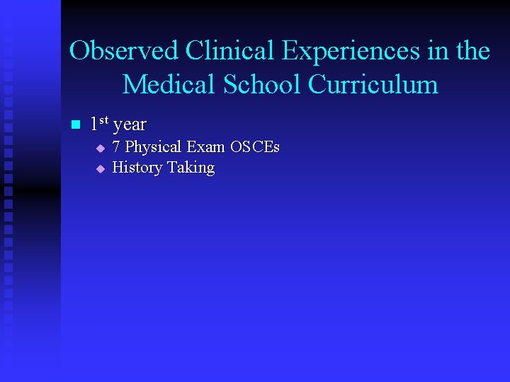 Observed Clinical Experiences in the Medical School Curriculum n 1 st year u u