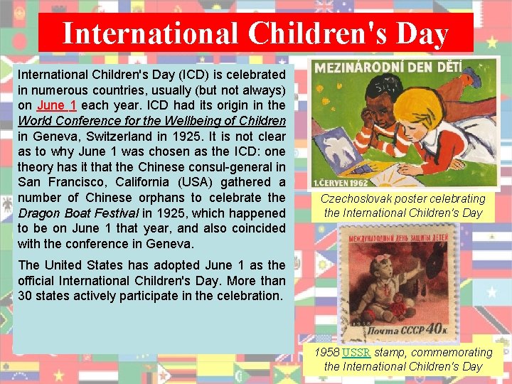 International Children's Day (ICD) is celebrated in numerous countries, usually (but not always) on