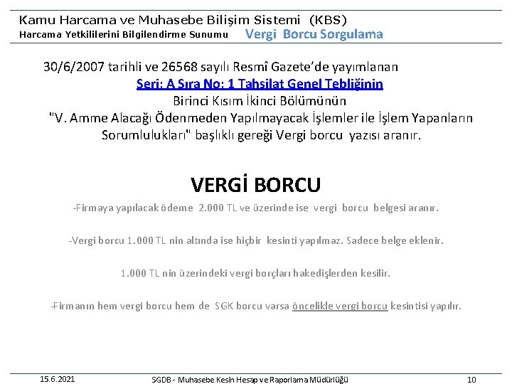 Kamu Harcama ve Muhasebe Bilişim Sistemi (KBS) Harcama Yetkililerini Bilgilendirme Sunumu Vergi Borcu Sorgulama