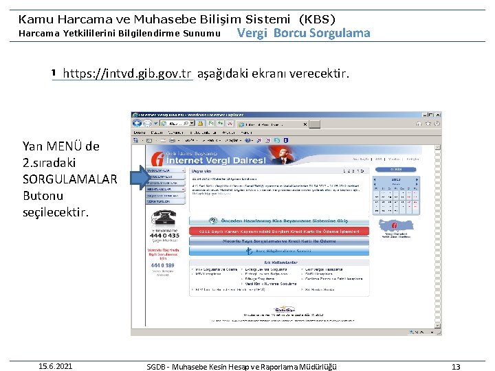 Kamu Harcama ve Muhasebe Bilişim Sistemi (KBS) Harcama Yetkililerini Bilgilendirme Sunumu Vergi Borcu Sorgulama