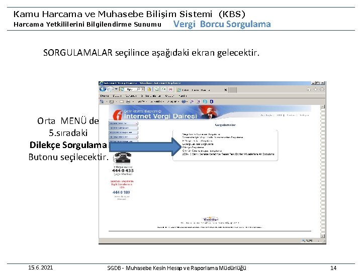 Kamu Harcama ve Muhasebe Bilişim Sistemi (KBS) Harcama Yetkililerini Bilgilendirme Sunumu Vergi Borcu Sorgulama