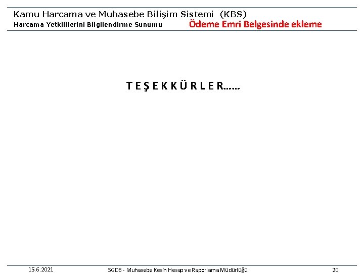 Kamu Harcama ve Muhasebe Bilişim Sistemi (KBS) Harcama Yetkililerini Bilgilendirme Sunumu Ödeme Emri Belgesinde