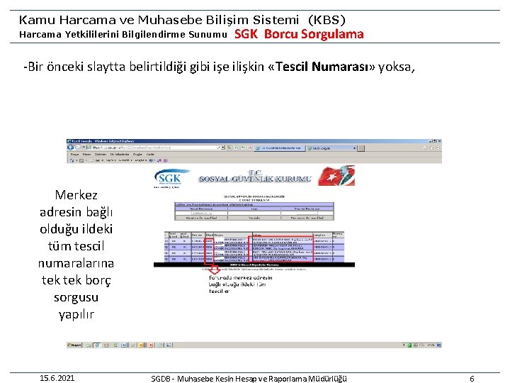 Kamu Harcama ve Muhasebe Bilişim Sistemi (KBS) Harcama Yetkililerini Bilgilendirme Sunumu SGK Borcu Sorgulama