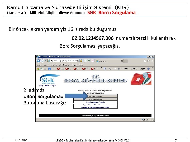 Kamu Harcama ve Muhasebe Bilişim Sistemi (KBS) Harcama Yetkililerini Bilgilendirme Sunumu SGK Borcu Sorgulama