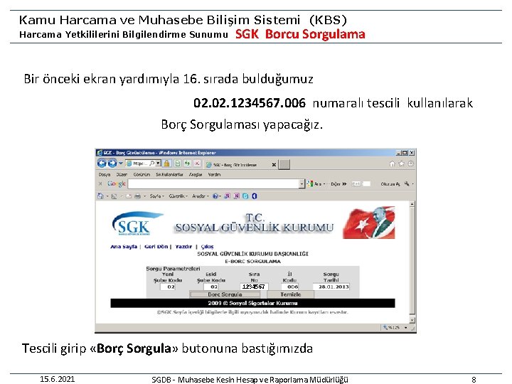 Kamu Harcama ve Muhasebe Bilişim Sistemi (KBS) Harcama Yetkililerini Bilgilendirme Sunumu SGK Borcu Sorgulama