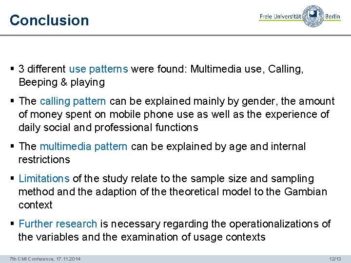 Conclusion § 3 different use patterns were found: Multimedia use, Calling, Beeping & playing
