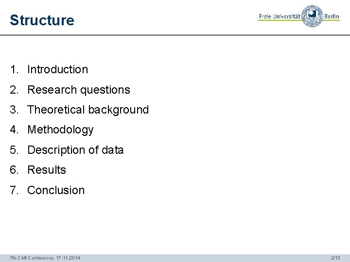 Structure 1. Introduction 2. Research questions 3. Theoretical background 4. Methodology 5. Description of