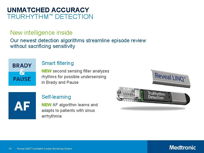 UNMATCHED ACCURACY TRURHYTHM™ DETECTION New intelligence inside Our newest detection algorithms streamline episode review